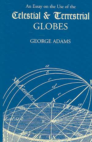 An Essay on the Use of the Celestial & Terrestrial Globes de George Adams