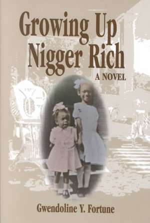 Growing Up Nigger Rich de Gwendoline Fortune