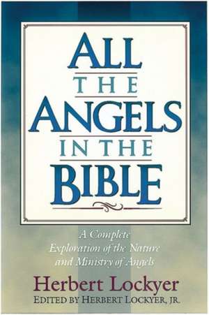 All the Angels in the Bible de Herbert Lockyer