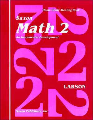 Saxon Math 2 an Incremental Development Home Study Meeting Book de Nancy Larson