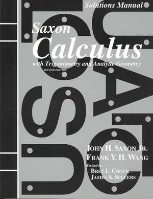 Solutions Manual for Saxon Calculus with Trigonometry and Analytic Geometry de John H. Jr. Saxon