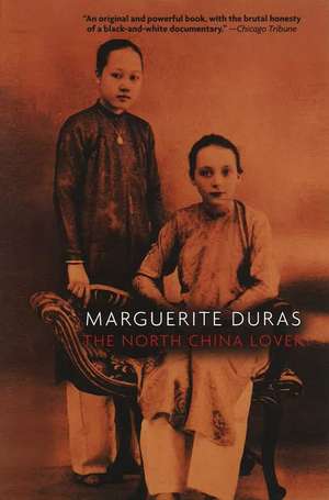 The North China Lover: A Memoir of Struggle in the Cause of Equal Rights de Marguerite Duras