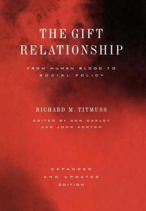 The Gift Relationship: From Human Blood to Social Policy de Richard M. Titmuss