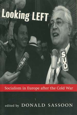 Looking Left: Socialism in Europe After the Cold War de Donald Sassoon