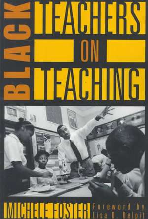 Black Teachers on Teaching de Michele Foster