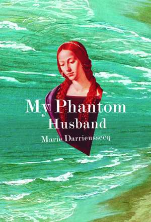 My Phantom Husband de Marie Darrieussecq