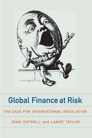 Global Finance at Risk: The Case for International Regulation de John Eatwell