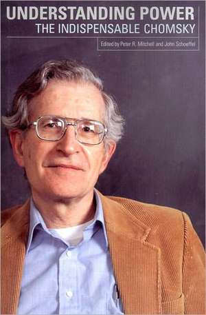 Understanding Power: The Indispensable Chomsky de Noam Chomsky