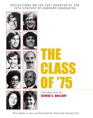 The Class of '75: Reflections on the Last Quarter of the 20th Century by Harvard Graduates de George E. Vaillant