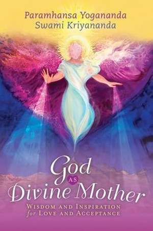 God as Divine Mother de Swami Kriyananda