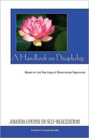 A Handbook of Discipleship de Swami Kriyananda