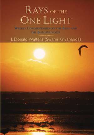 Rays of the One Light: Weekly Commentaries on the Bible and the Bhagavad Gita de Swami Kriyananda