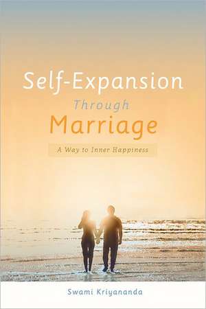 Self-Expansion Through Marriage: A Way to Inner Happiness de Swami Kriyananda