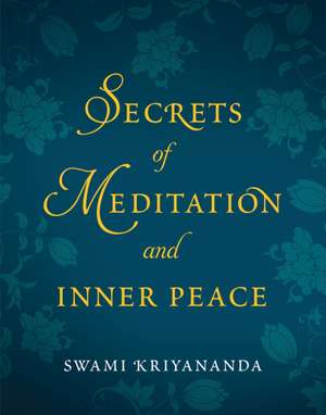 Secrets of Meditation and Inner Peace de Swami Kriyananda