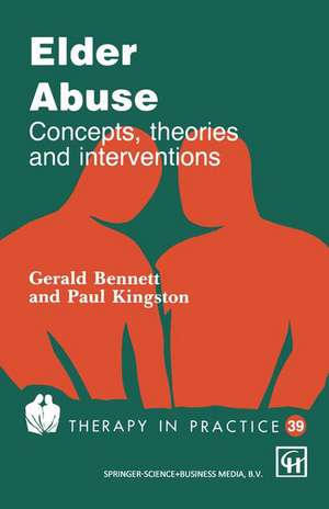 Elder Abuse: Concepts, theories and interventions de Gerry Bennett