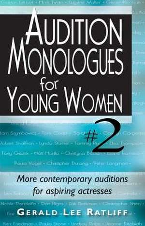 Audition Monologues for Young Women #2: More Contemporary Auditions for Aspiring Actresses de Gerald Lee Ratliff