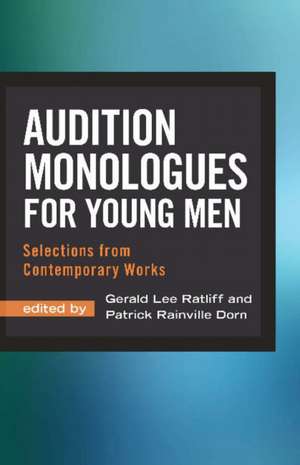 Audition Monologues for Young Men: Selections from Contemporary Works de Gerald Lee Ratliff