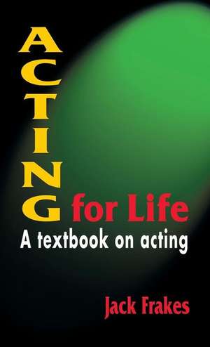 Acting for Life de Jack Frakes