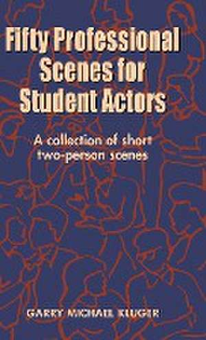 Fifty Professional Scenes for Student Actors de Garry Michael Kluger