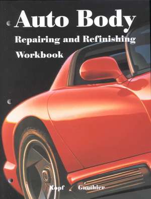 Auto Body Repairing and Refinishing de William K. Toboldt