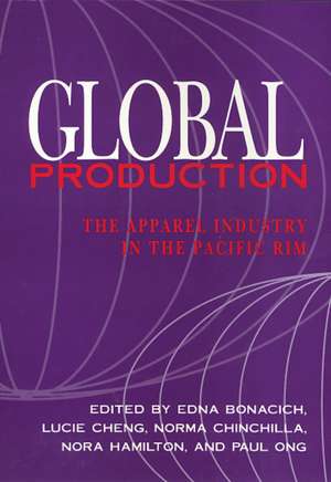 Global Production: The Apparel Industry in the Pacific Rim de Edna Bonacich