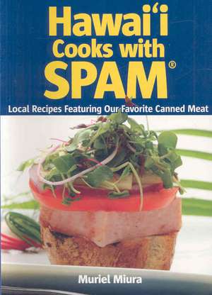 Hawaii Cooks with Spam de Muriel Miura