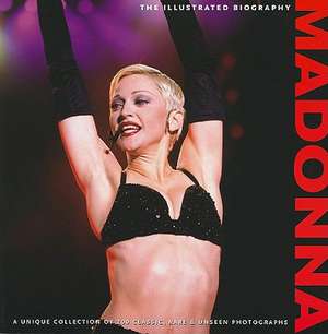 Madonna: The Illustrated Biography de Marie Clayton