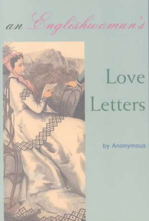 An Englishwoman's Love Letters de Anonymous