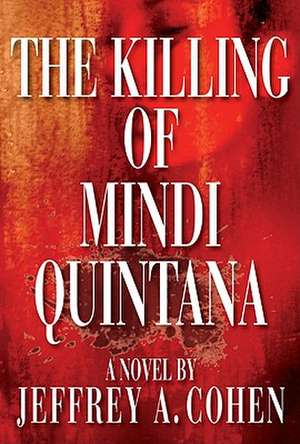 The Killing of Mindi Quintana de Jeffrey A. Cohen