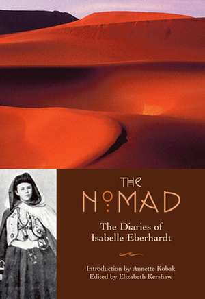 The Nomad: The Diaries of Isabelle Eberhardt de Isabel Eberhardt