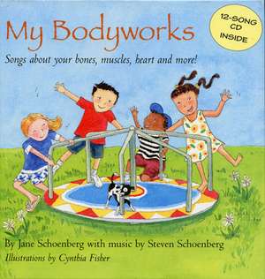 My Bodyworks: Songs About Your Bones, Muscles, Heart And More! de Jane Schoenberg