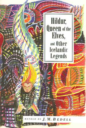 Hildur, Queen of the Elves: And Other Icelandic Legends de J. M. Bedell