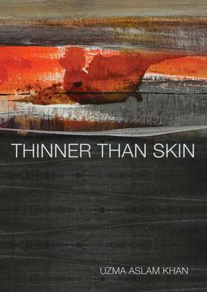 Thinner Than Skin de Uzma Aslam Khan