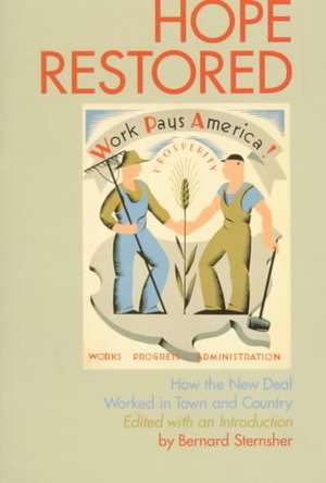 Hope Restored: How the New Deal Worked in Town and Country de Bernard Sternsher