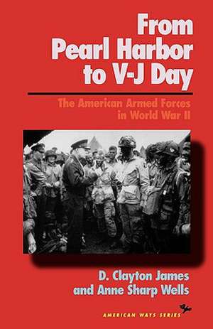 From Pearl Harbor to V-J Day de D. Clayton James