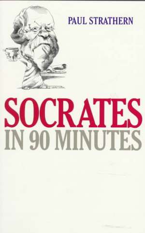 Socrates in 90 Minutes de Paul Strathern