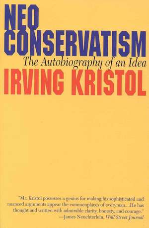 Neo-Conservatism: The Autobiography of an Idea de Irving Kristol