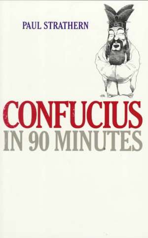 Confucius in 90 Minutes de Paul Strathern