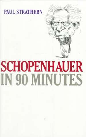 Schopenhauer in 90 Minutes de Paul Strathern