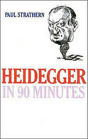 Heidegger in 90 Minutes de Paul Strathern