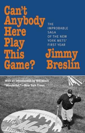 Can't Anybody Here Play This Game?: The Improbable Saga of the New York Met's First Year de Bill Veeck