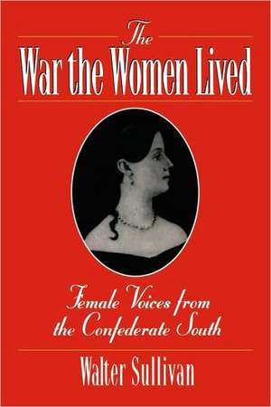 The War the Women Lived de Walter Sullivan