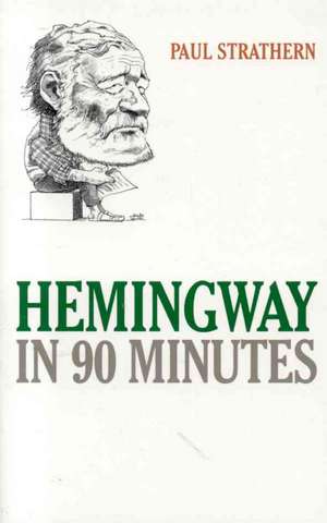 Hemingway in 90 Minutes de Paul Strathern