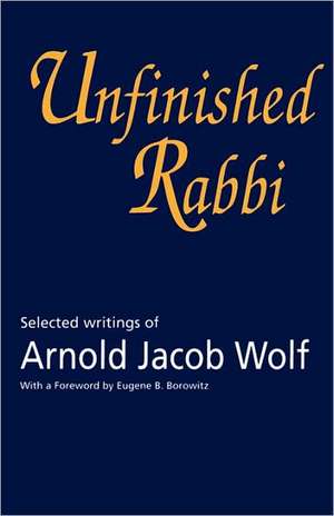 Unfinished Rabbi de Arnold Wolf