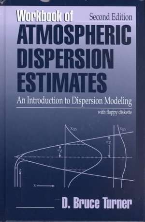 Workbook of Atmospheric Dispersion Estimates: An Introduction to Dispersion Modeling, Second Edition de D. Bruce Turner