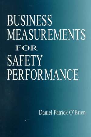 Business Measurements for Safety Performance de Daniel Patrick O'Brien