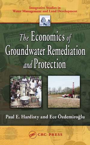 The Economics of Groundwater Remediation and Protection de Paul E. Hardisty