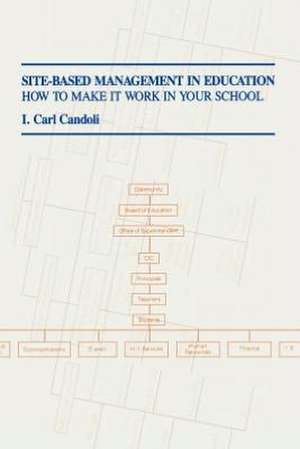 Site-Based Management in Education de I. Carl Candoli