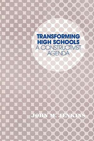 Transforming High Schools de John M. Jenkins