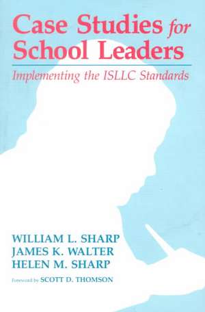 Case Studies for School Leaders de William L. Sharp